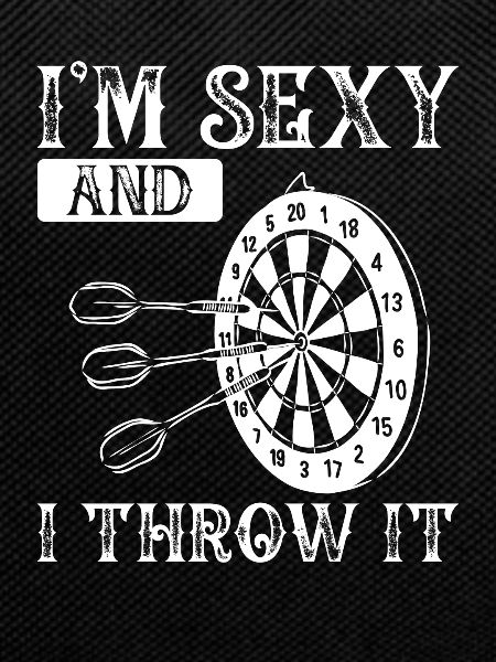 I'm sexy and throw darts