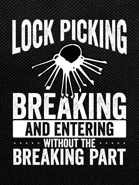 Lock, pick, break and enter