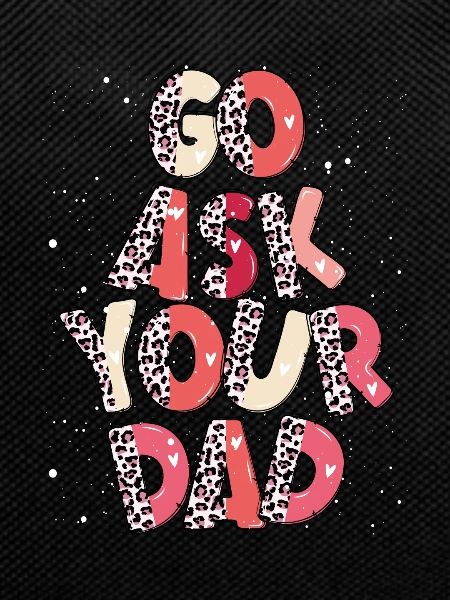 Go and ask your father