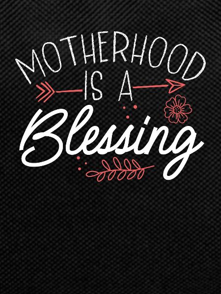 Motherhood is a blessing