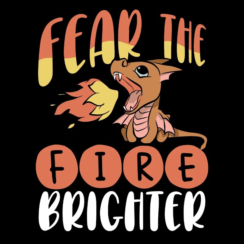 Fear the dragon fire brighter