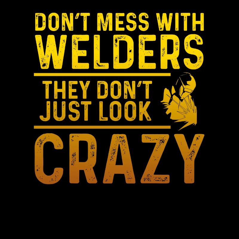 Don't mess with welders