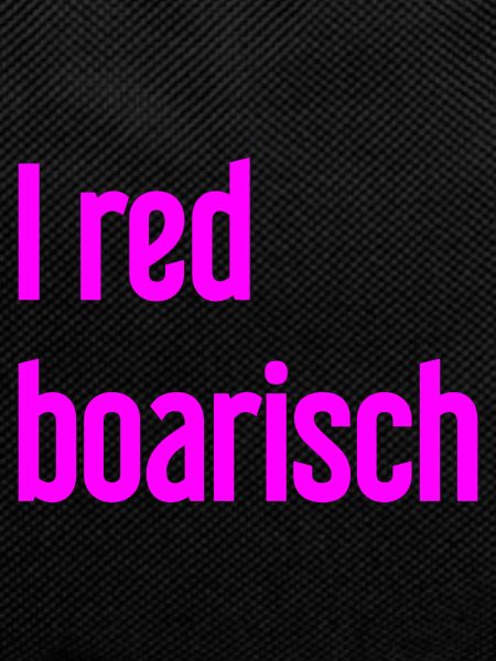 I red boarisch