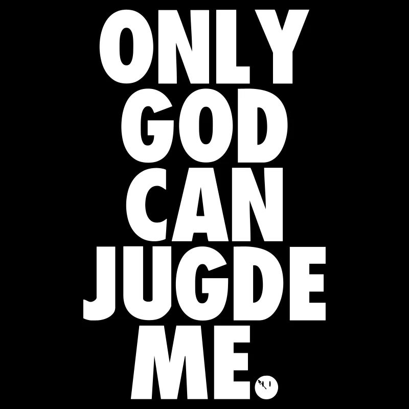 Only God Can Jugde Me