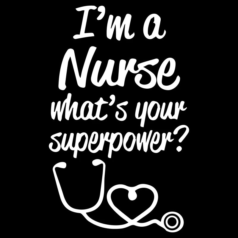 I m a Nurse what s your superpower