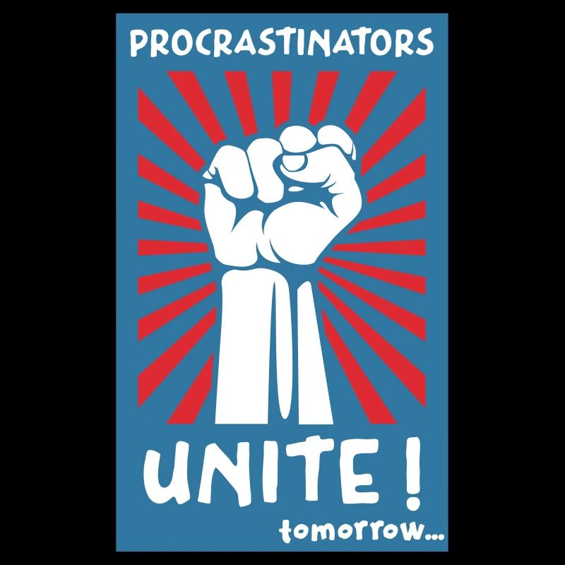 Procrastinators Unite! Tomorrow...
