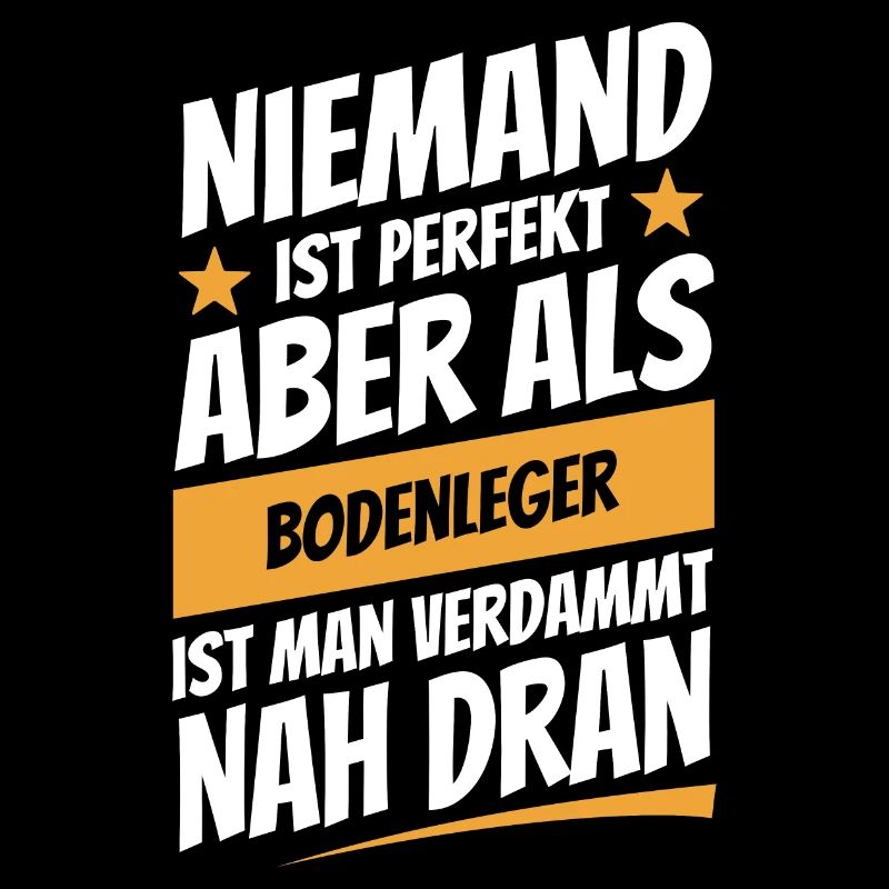 Niemand ist perfekt - Bodenleger - Spruch
