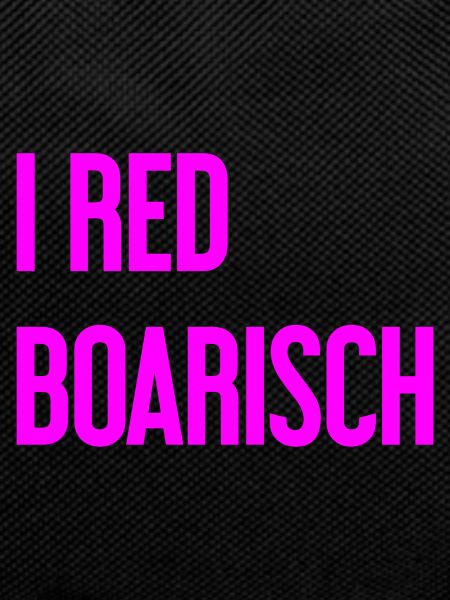 I red boarisch