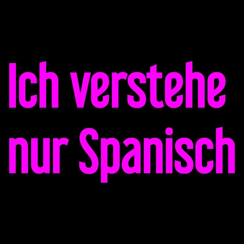 Ich verstehe nur Spanisch