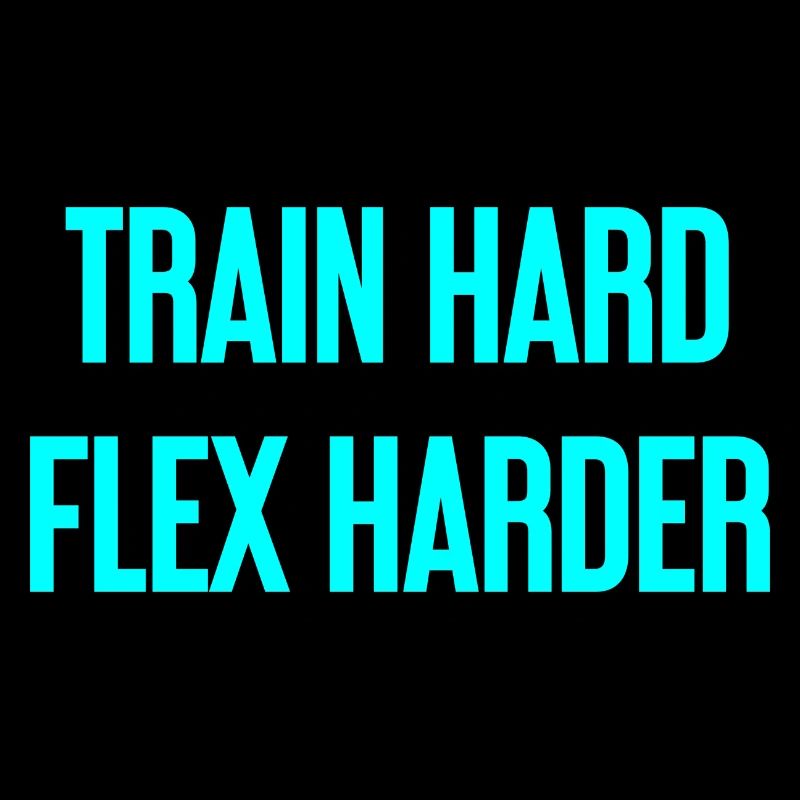 Train Hard Flex Harder