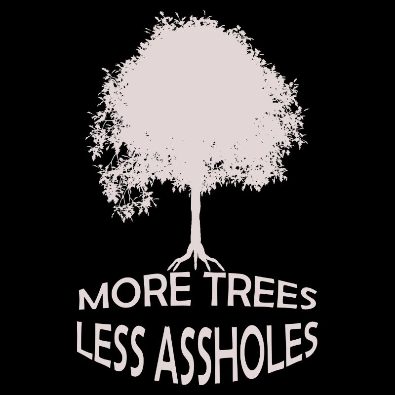 Plus d’arbres, moins de connards Essentiel