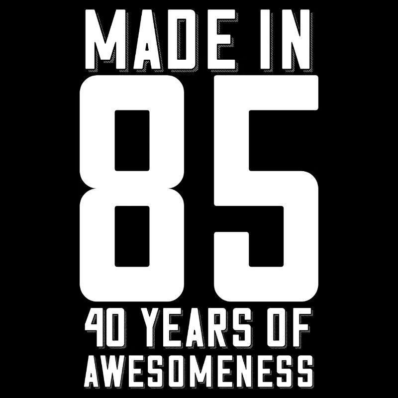 Made In 85 40ème ans de génialité Anniversaire