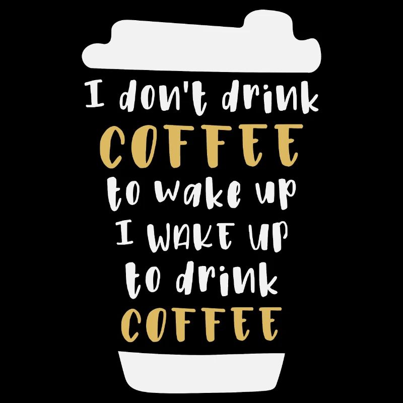 Ich trinke keinen Kaffee um wach zu werden