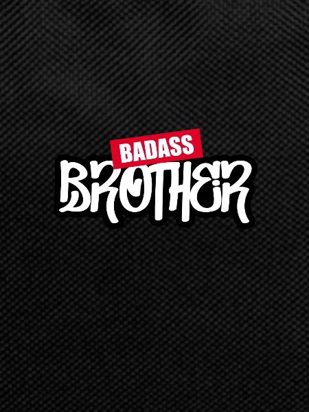 Badass brother - badass brother