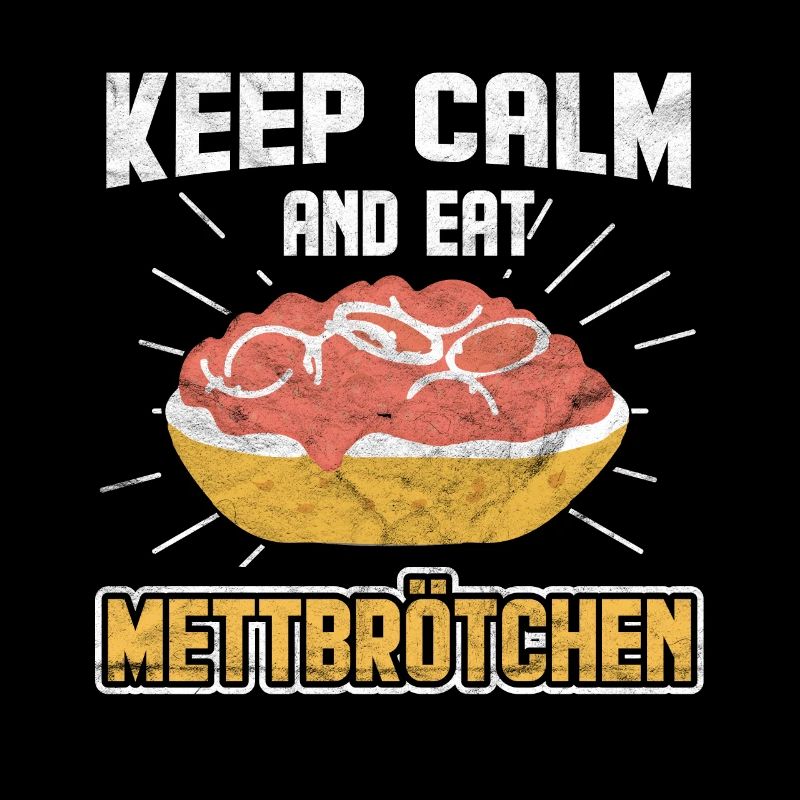 Keep calm and eat Mettbrötchen