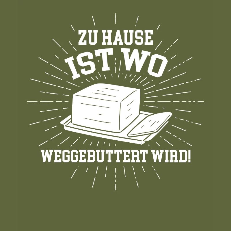 Zuhause ist wo weggebuttert wird!