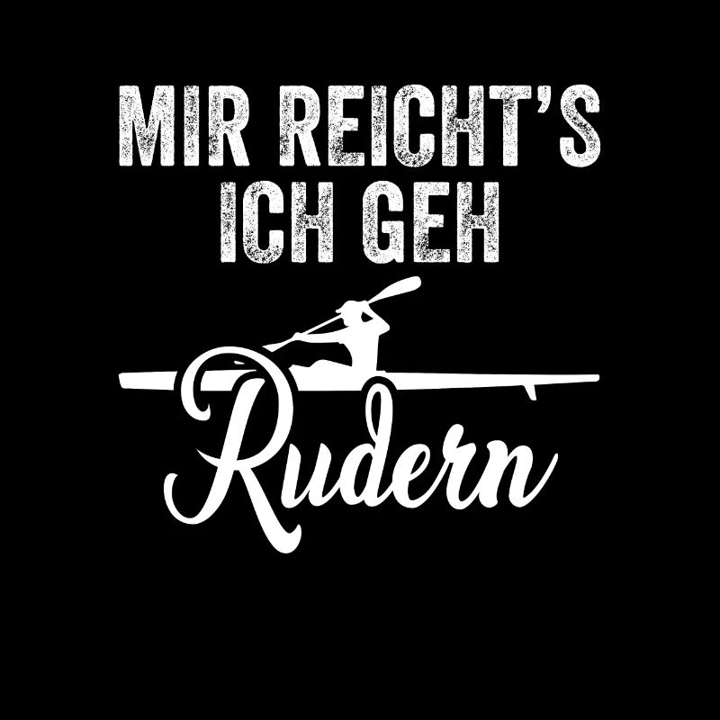 Mir reicht ich geh Rudern