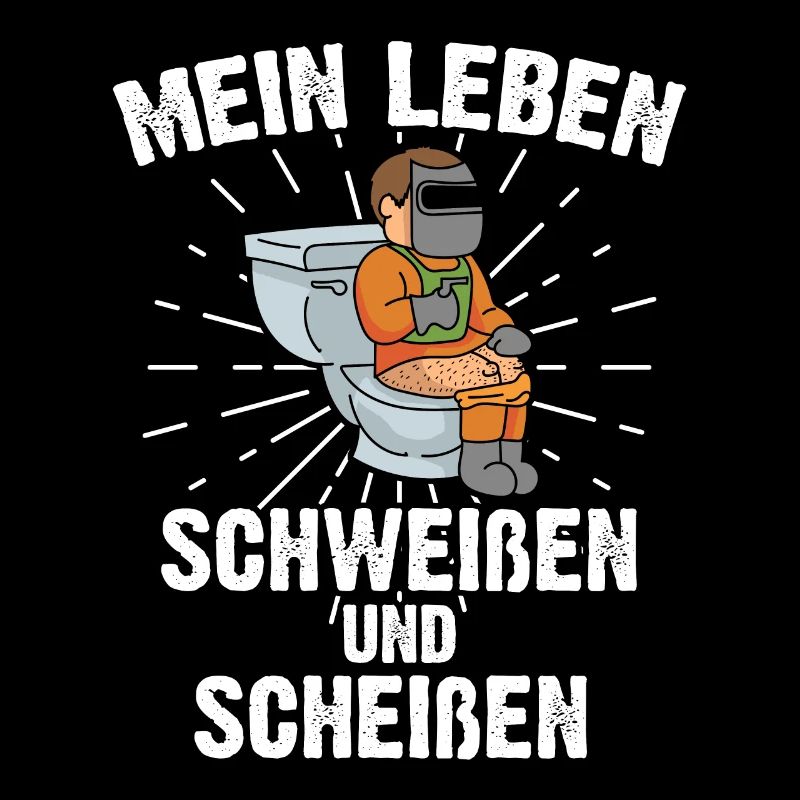 Mein Leben Schweißen und Scheißen