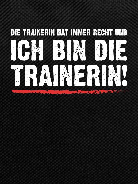 Ich bin die Trainerin!