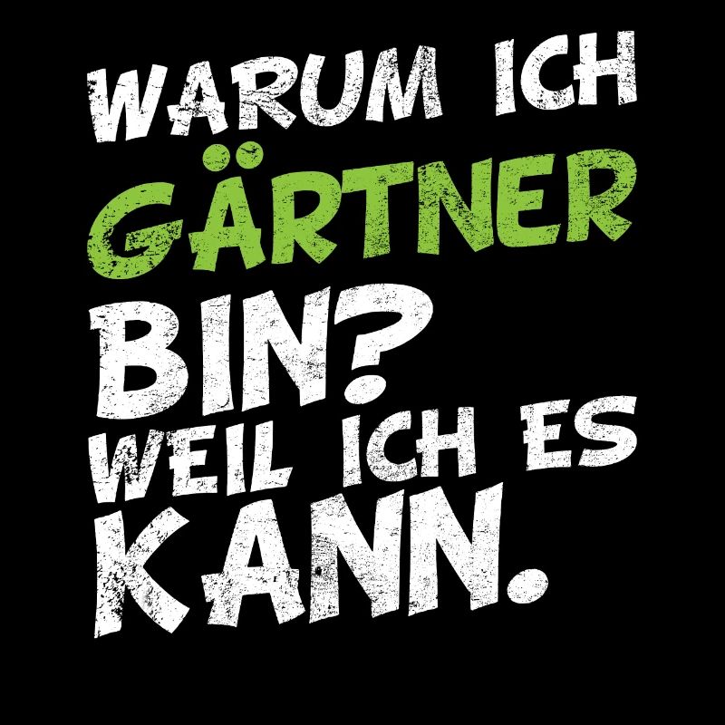 Warum ich Gärtner bin? Weil ich es kann.