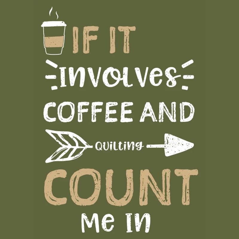 If It Involves Coffee And Quilti...