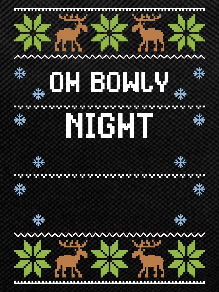 Oh Bowly Night - Ugly Christmas