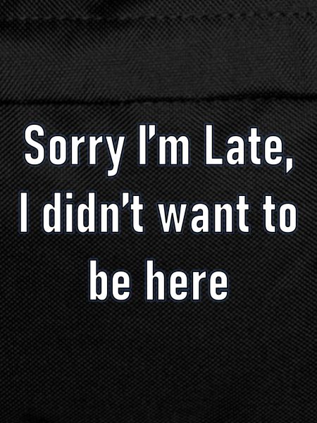 Sorry Im Late