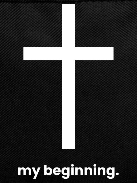 My Beginning Is Jesus - Christian Clothing