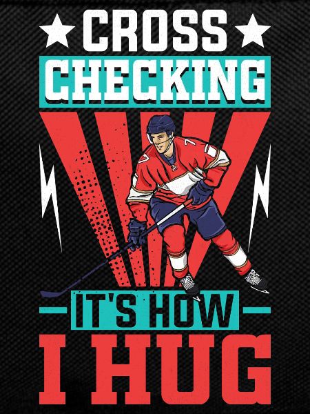 Cross Checking It's How I Hug