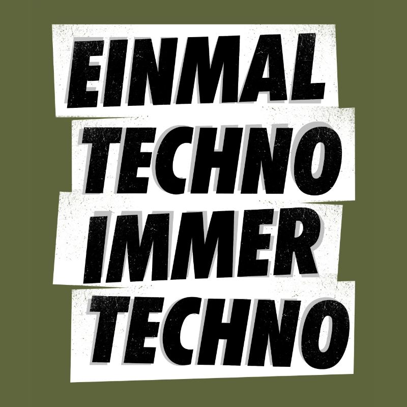 EINMAL TECHNO IMMER TECHNO