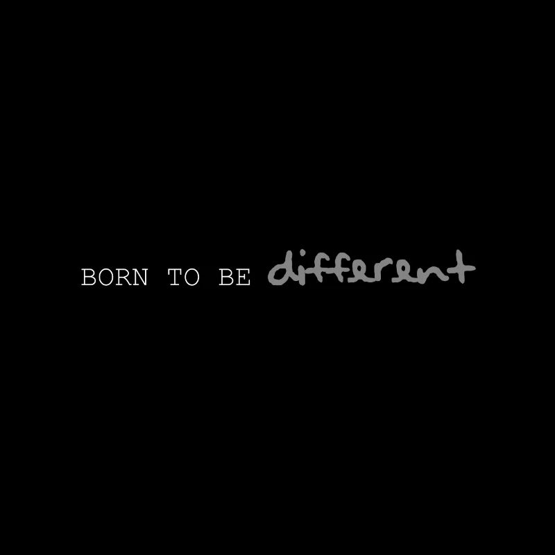 Born to be different, Birth - Born