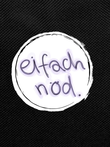 eifach nöd.