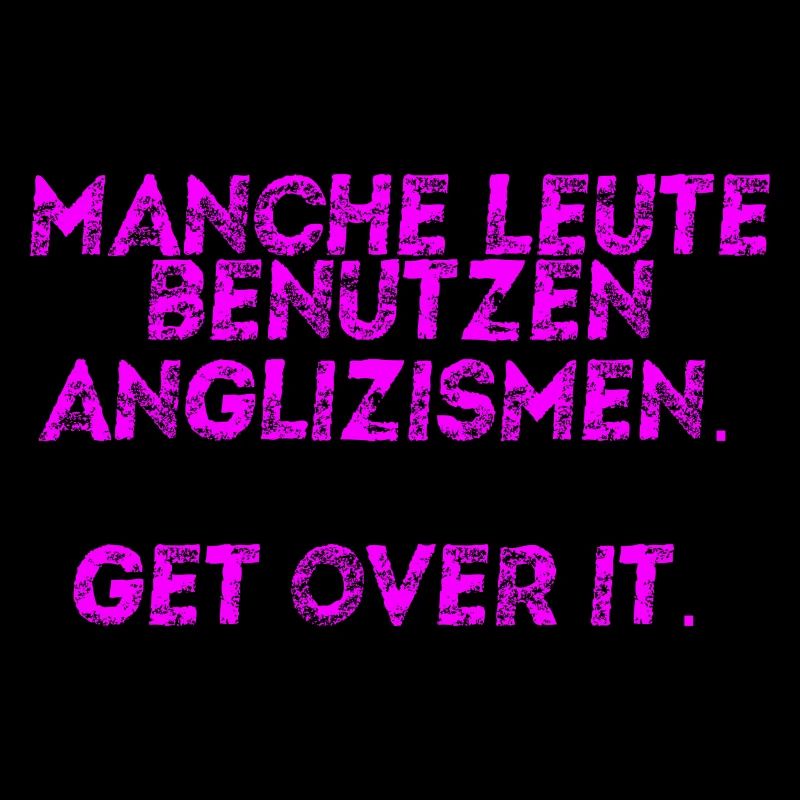 Anglizismen - lustige Geschenkidee - Get over it