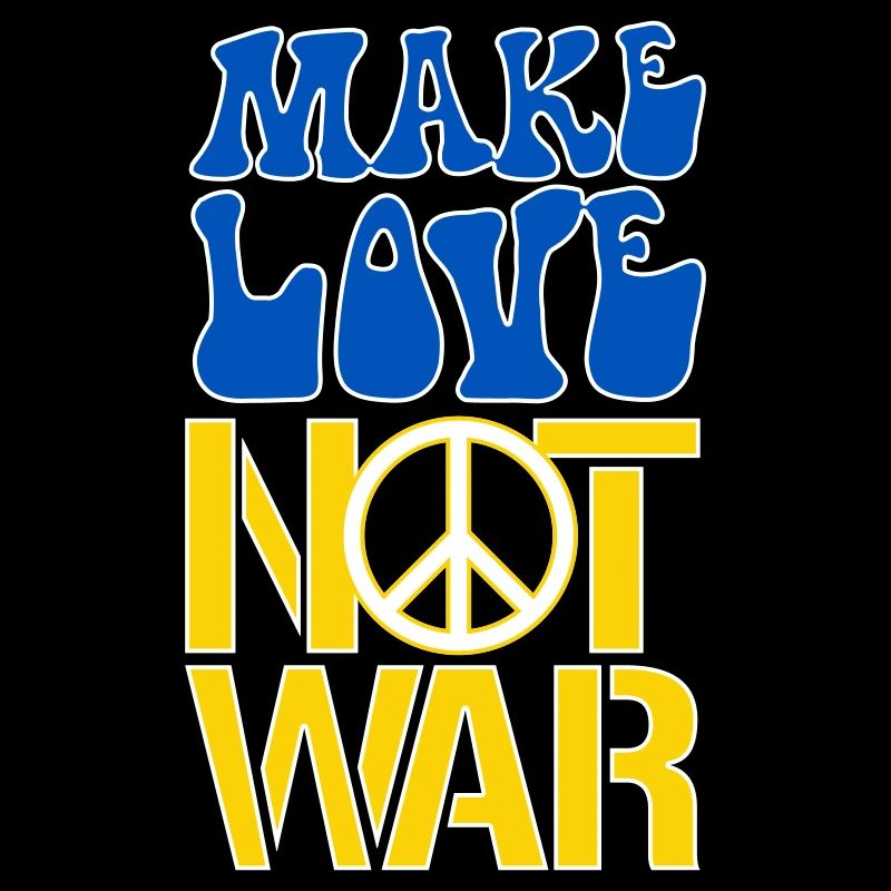 Make Love Not War | Ukraine Peace is the only way