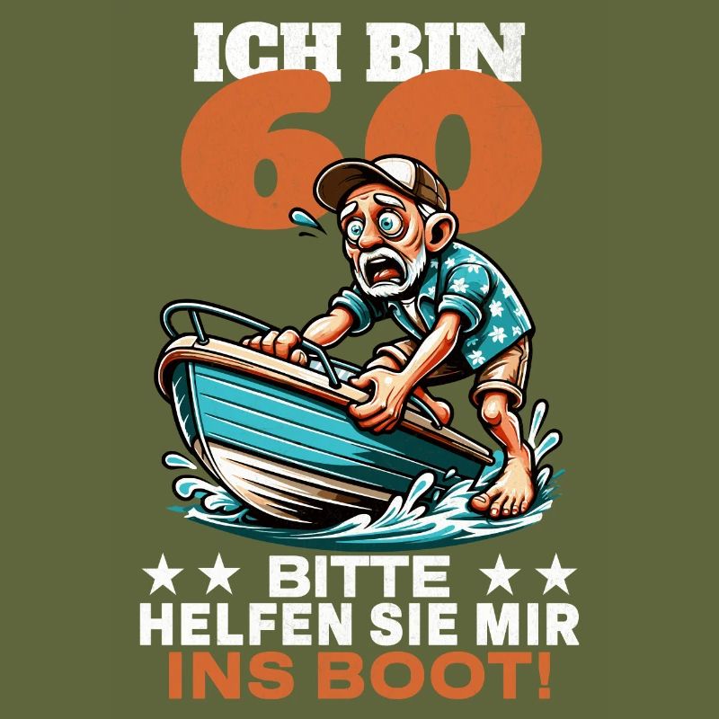 ICH BIN 60 BITTE HELFEN SIE MIR INS BOOT