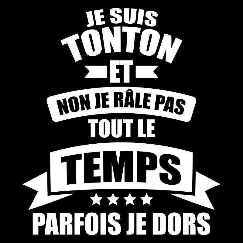 tonton je rale pas tout le temps parfois je dors