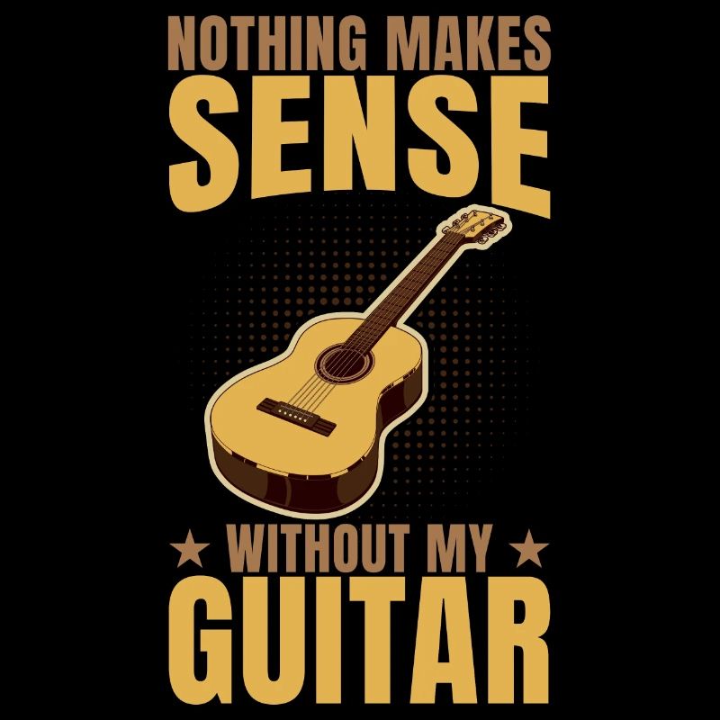 Nothing makes sense without my guitar