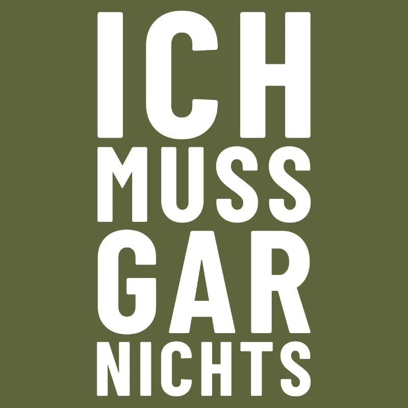 Ich muss gar nichts
