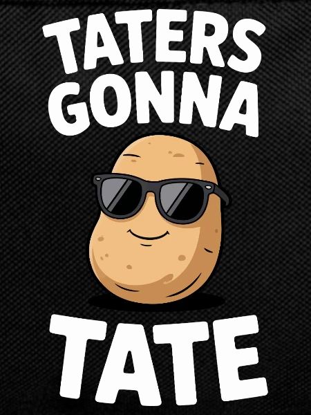Taters Gonna Tate