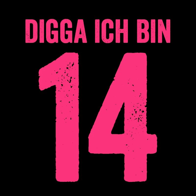 Digga Ich Bin 14 Jahre Mädchen 14. Geburtstag Lady
