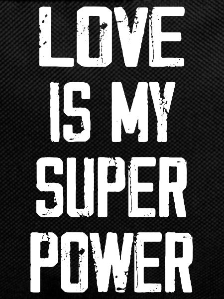 Love is my super power
