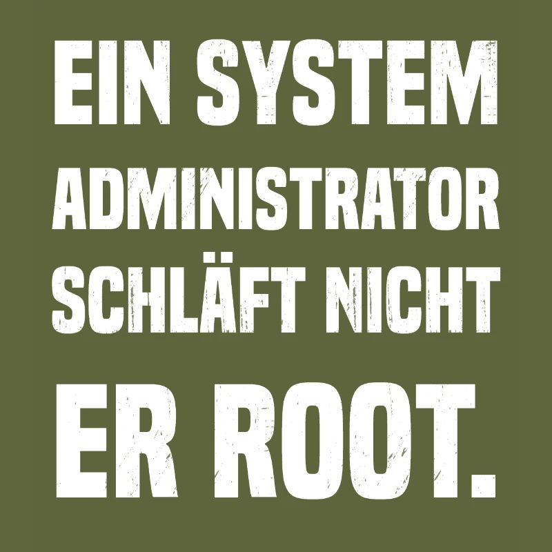 Ein System Administrator schläft nicht er root.