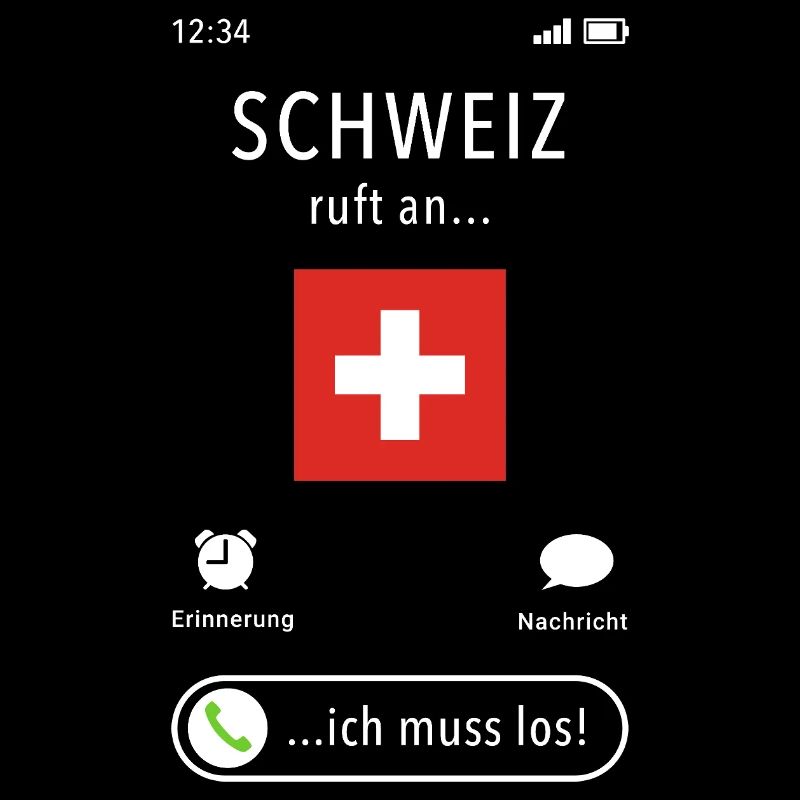 Schweiz ruft an - ich muss los - Spruch