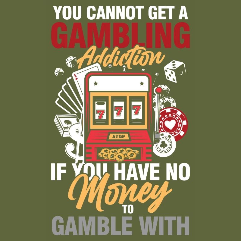 You Cannot Get A Gambling Addiction