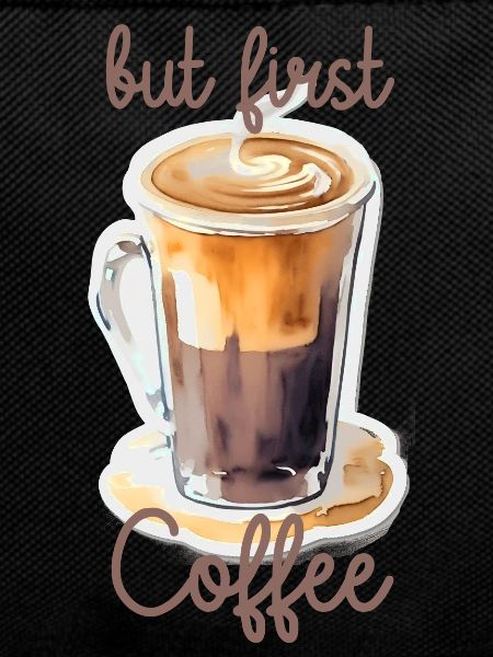but first Coffee
