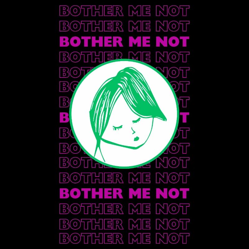 Bother Me Not – Minimal Sarcastic Design