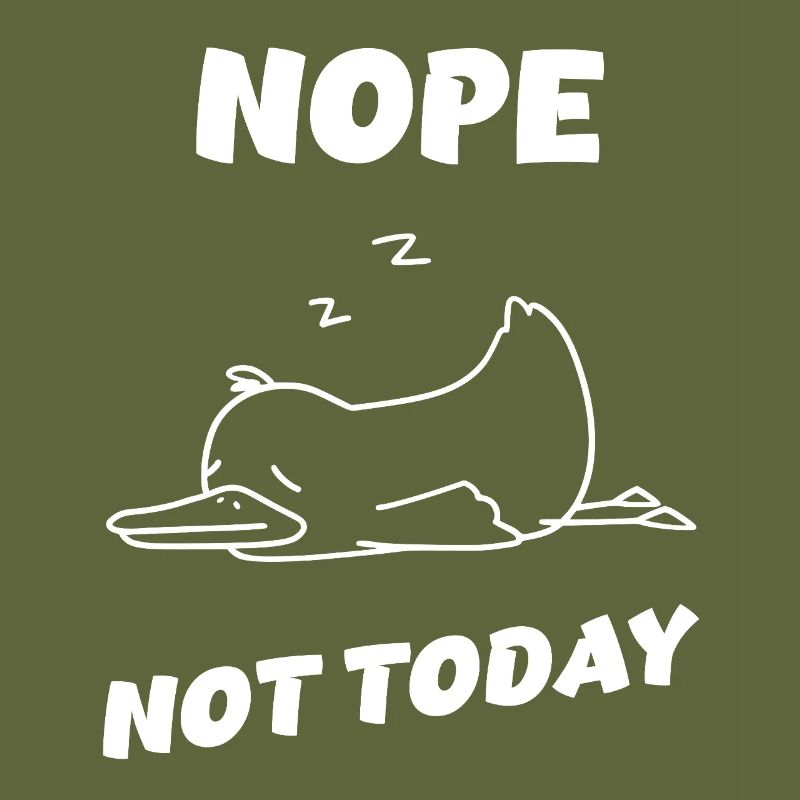 Nope Duck – Nothing will happen today!