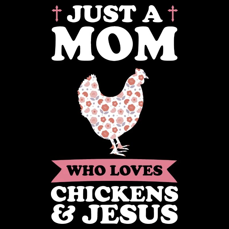 Chicken & Jesus Mom Chicken & Jesus Farming Gesche