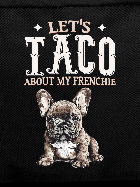 Let's Taco about my Frenchie