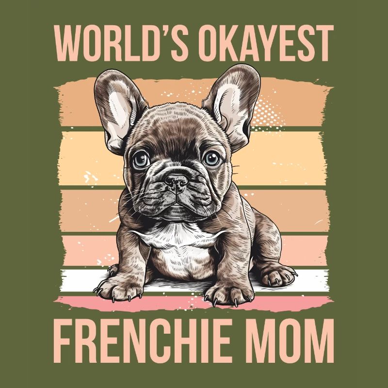 Die Okayste Frenchie-mutter Der Welt